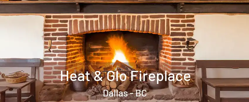  Heat & Glo Fireplace Dallas - BC