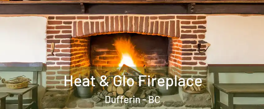  Heat & Glo Fireplace Dufferin - BC