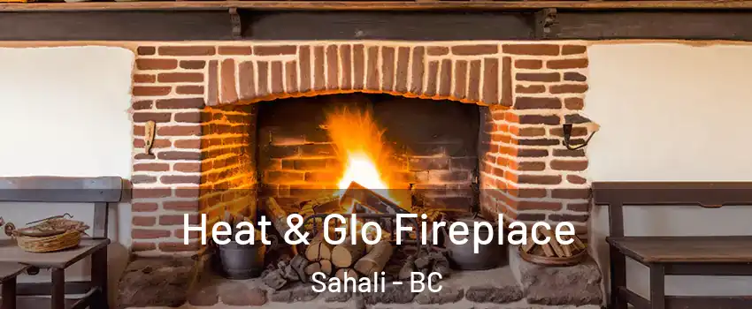  Heat & Glo Fireplace Sahali - BC
