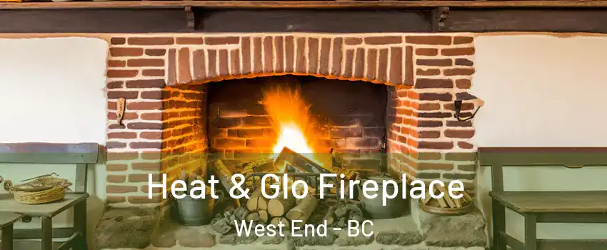  Heat & Glo Fireplace West End - BC