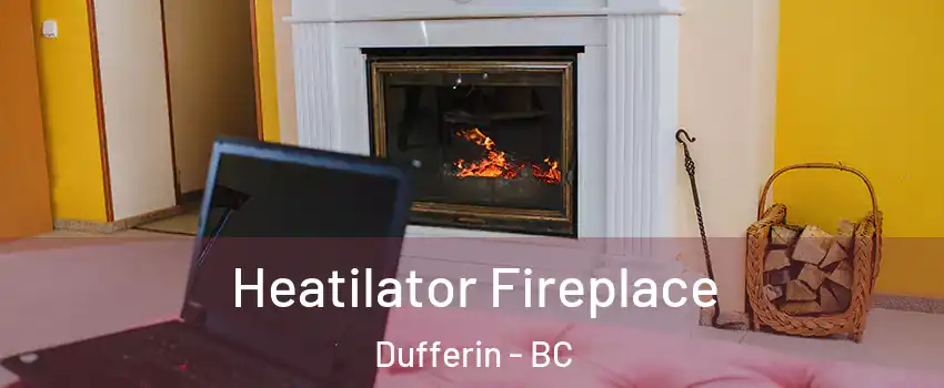  Heatilator Fireplace Dufferin - BC
