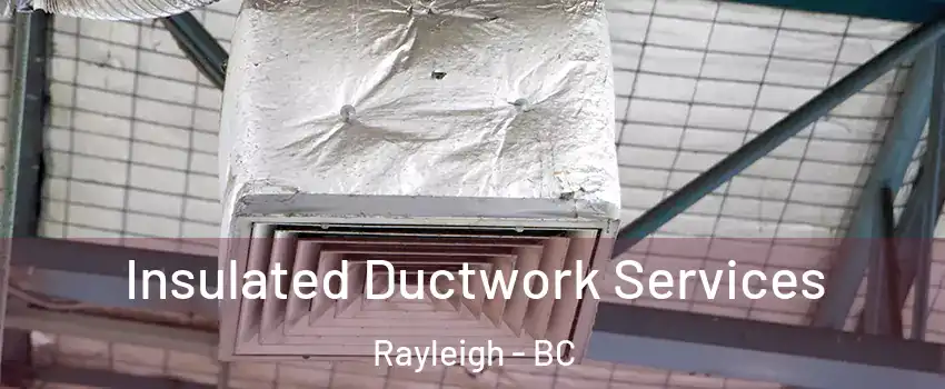  Insulated Ductwork Services Rayleigh - BC