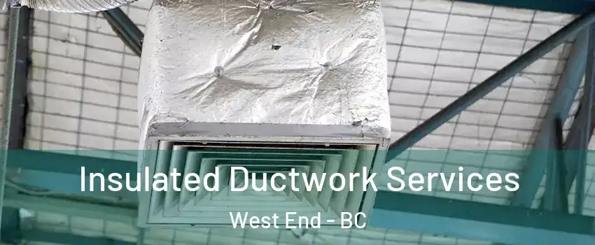  Insulated Ductwork Services West End - BC