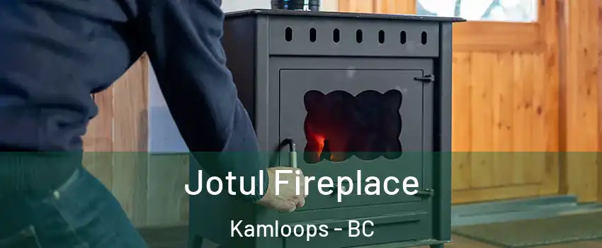  Jotul Fireplace Kamloops - BC