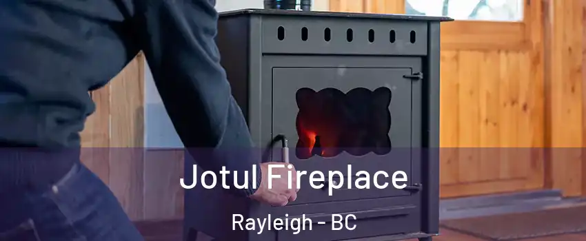  Jotul Fireplace Rayleigh - BC
