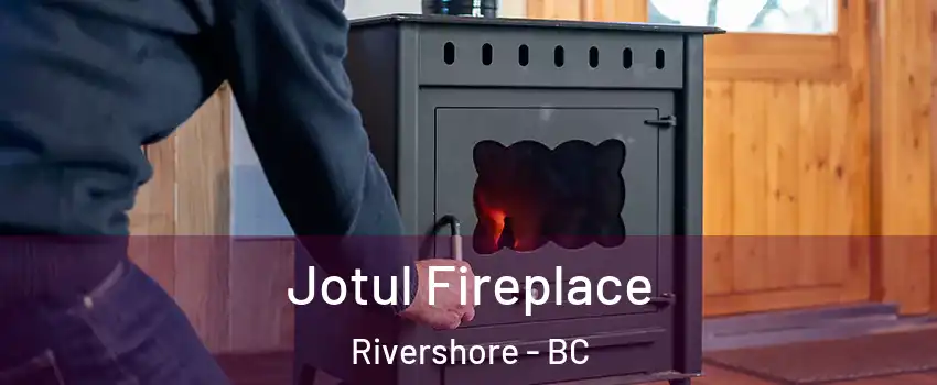  Jotul Fireplace Rivershore - BC