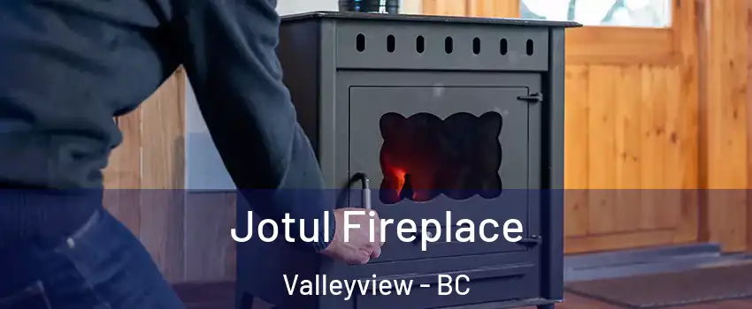  Jotul Fireplace Valleyview - BC