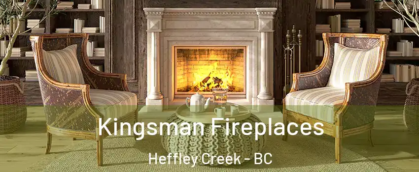  Kingsman Fireplaces Heffley Creek - BC