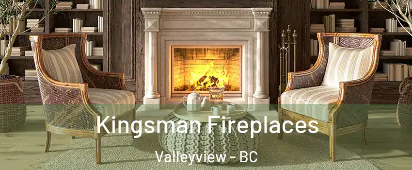  Kingsman Fireplaces Valleyview - BC