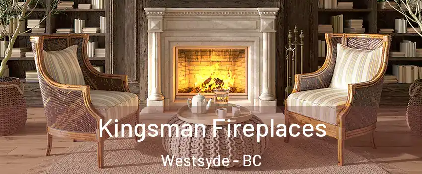  Kingsman Fireplaces Westsyde - BC