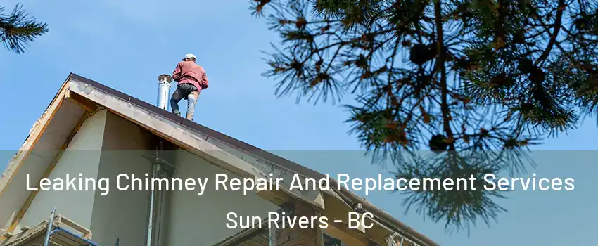 Leaking Chimney Repair And Replacement Services Sun Rivers - BC