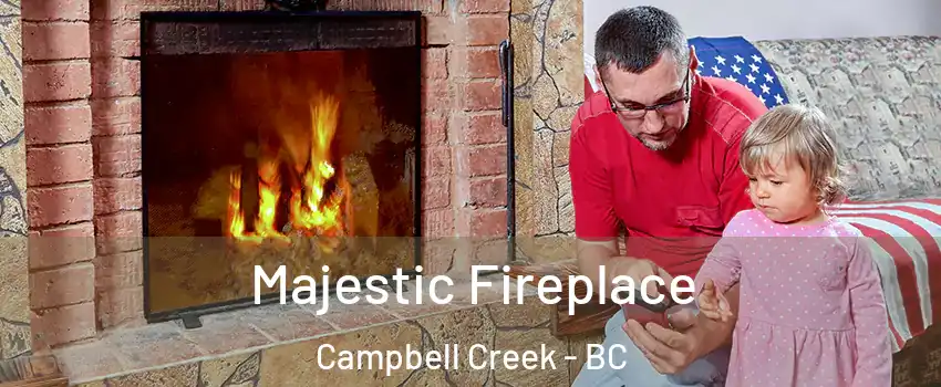  Majestic Fireplace Campbell Creek - BC