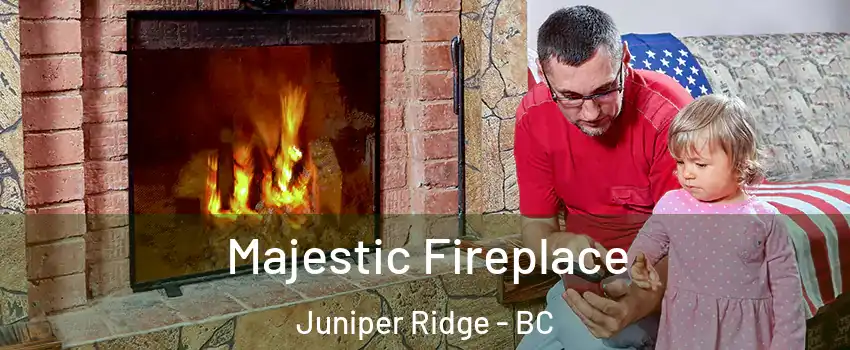  Majestic Fireplace Juniper Ridge - BC
