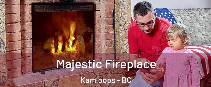  Majestic Fireplace Kamloops - BC
