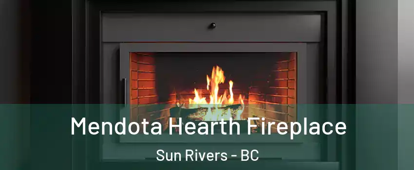 Mendota Hearth Fireplace Sun Rivers - BC