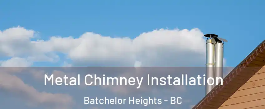 Metal Chimney Installation Batchelor Heights - BC