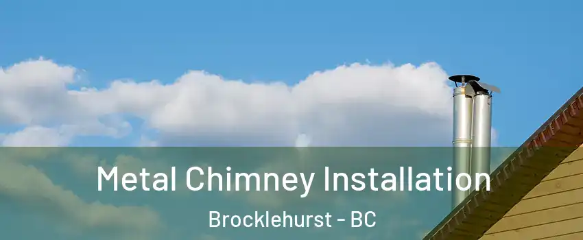  Metal Chimney Installation Brocklehurst - BC