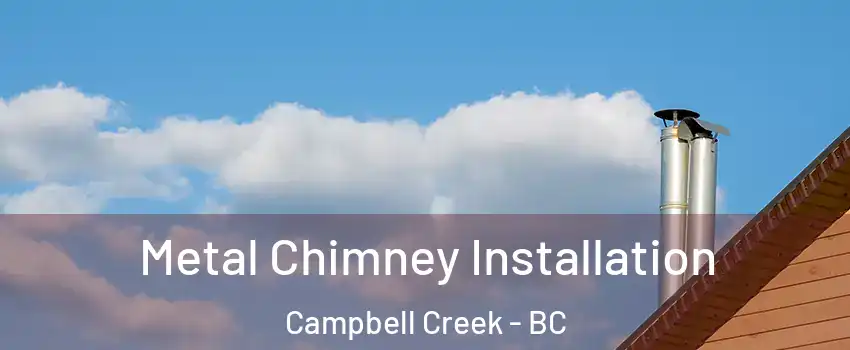  Metal Chimney Installation Campbell Creek - BC