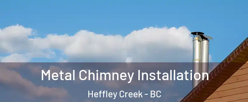  Metal Chimney Installation Heffley Creek - BC