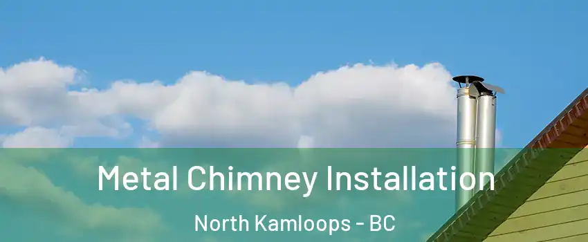  Metal Chimney Installation North Kamloops - BC