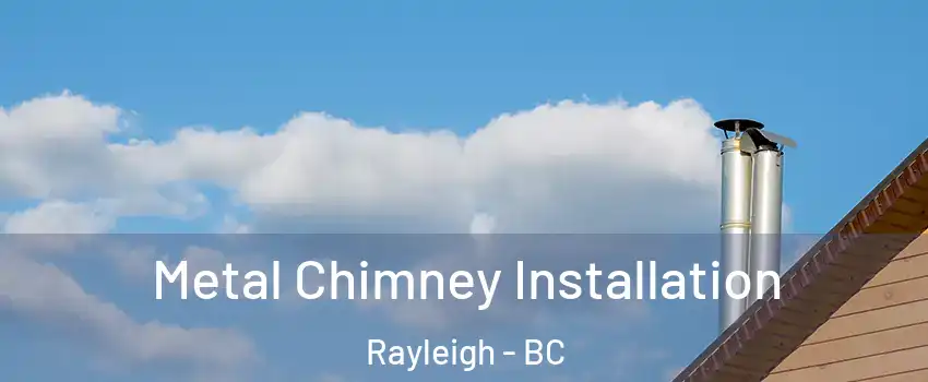  Metal Chimney Installation Rayleigh - BC