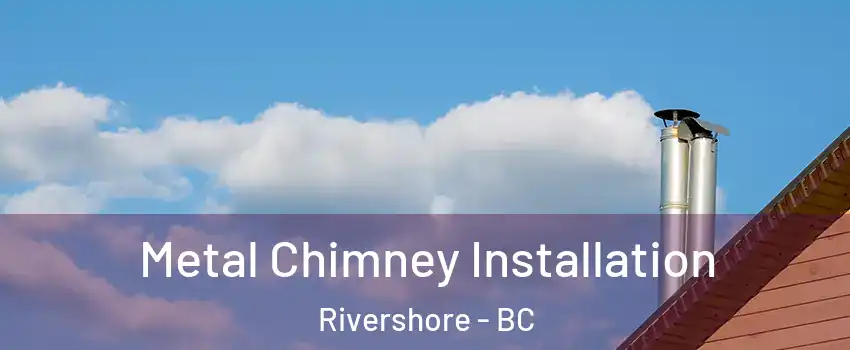 Metal Chimney Installation Rivershore - BC