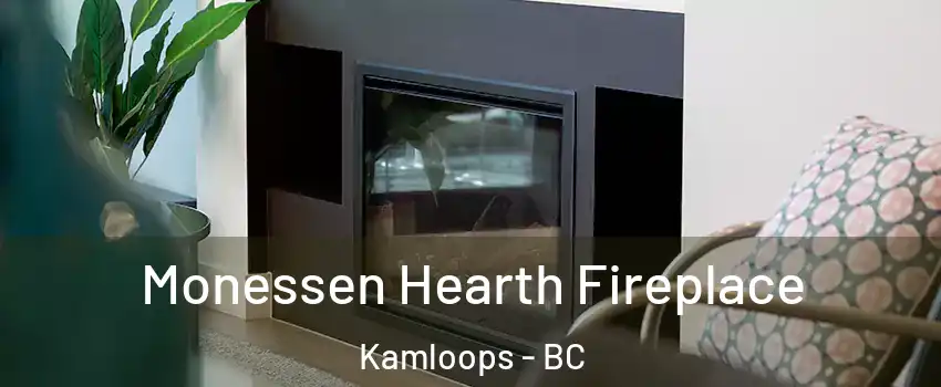  Monessen Hearth Fireplace Kamloops - BC