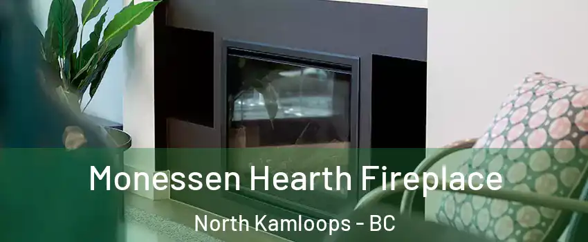  Monessen Hearth Fireplace North Kamloops - BC