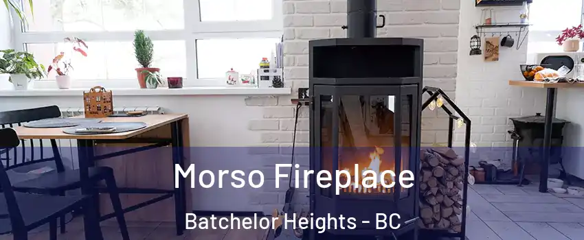 Morso Fireplace Batchelor Heights - BC