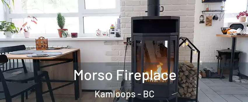  Morso Fireplace Kamloops - BC