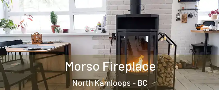  Morso Fireplace North Kamloops - BC