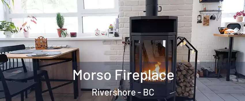  Morso Fireplace Rivershore - BC