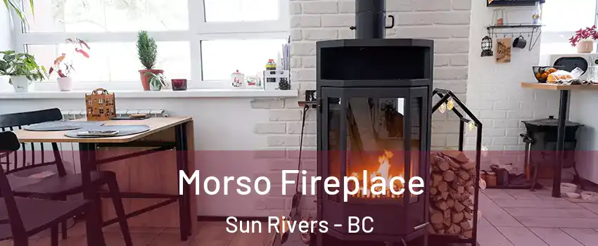  Morso Fireplace Sun Rivers - BC