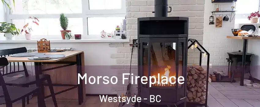  Morso Fireplace Westsyde - BC