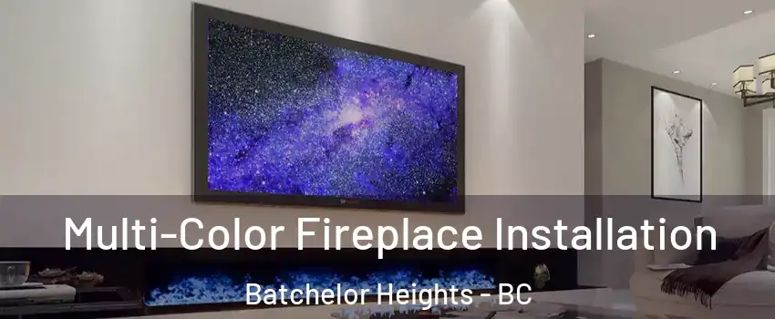  Multi-Color Fireplace Installation Batchelor Heights - BC