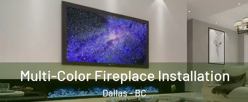  Multi-Color Fireplace Installation Dallas - BC