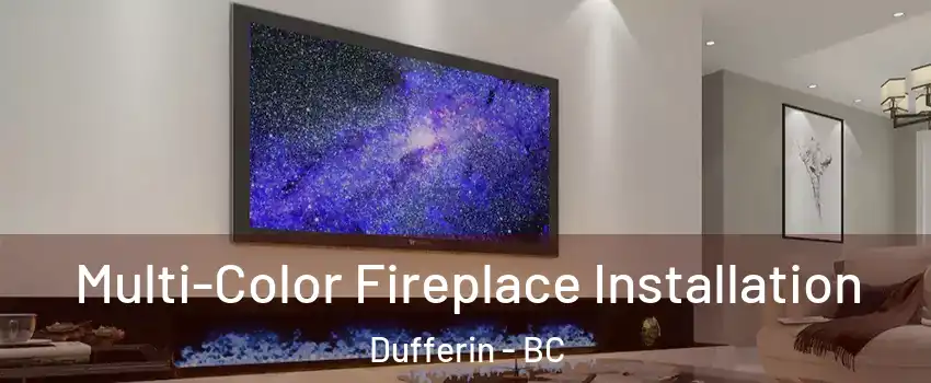  Multi-Color Fireplace Installation Dufferin - BC