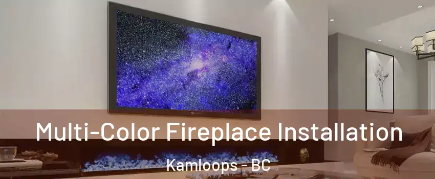  Multi-Color Fireplace Installation Kamloops - BC