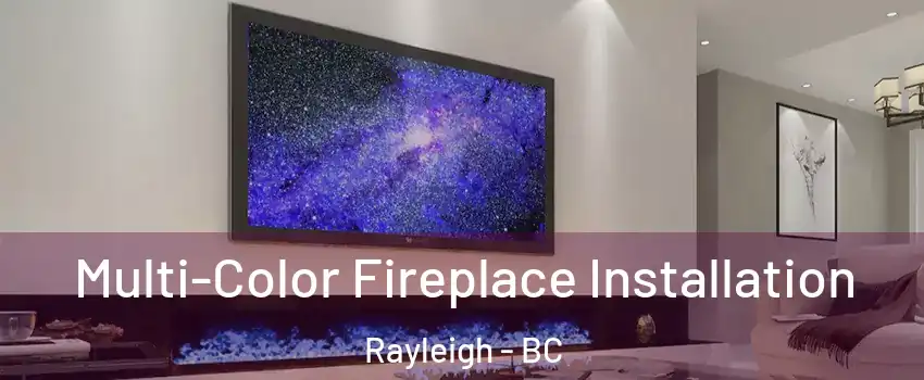  Multi-Color Fireplace Installation Rayleigh - BC