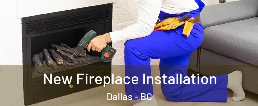 New Fireplace Installation Dallas - BC