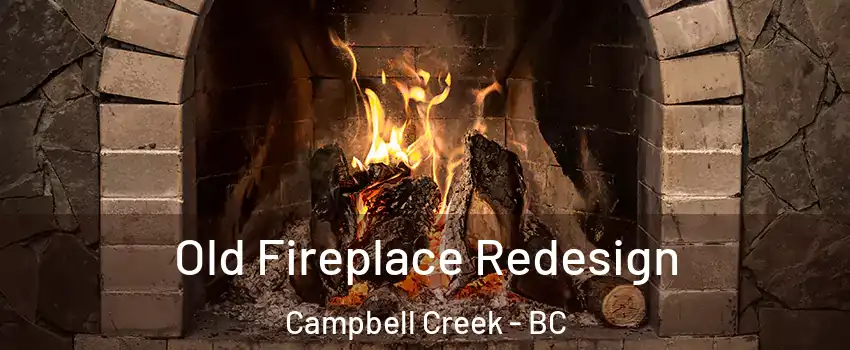  Old Fireplace Redesign Campbell Creek - BC