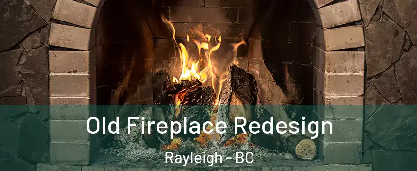  Old Fireplace Redesign Rayleigh - BC