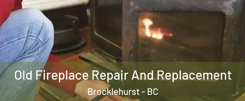  Old Fireplace Repair And Replacement Brocklehurst - BC