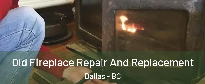 Old Fireplace Repair And Replacement Dallas - BC