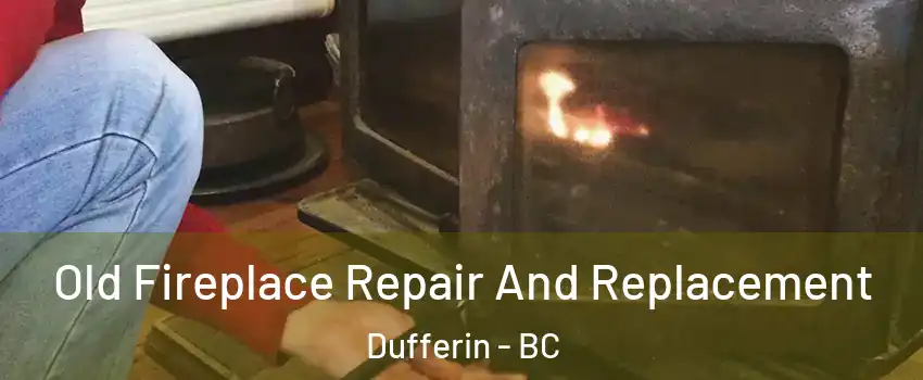  Old Fireplace Repair And Replacement Dufferin - BC