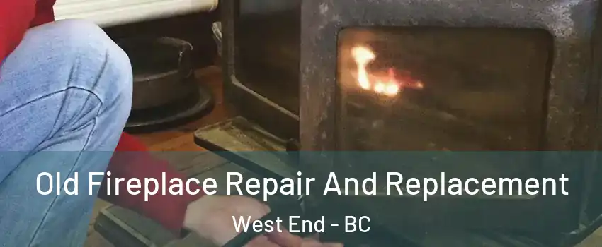  Old Fireplace Repair And Replacement West End - BC