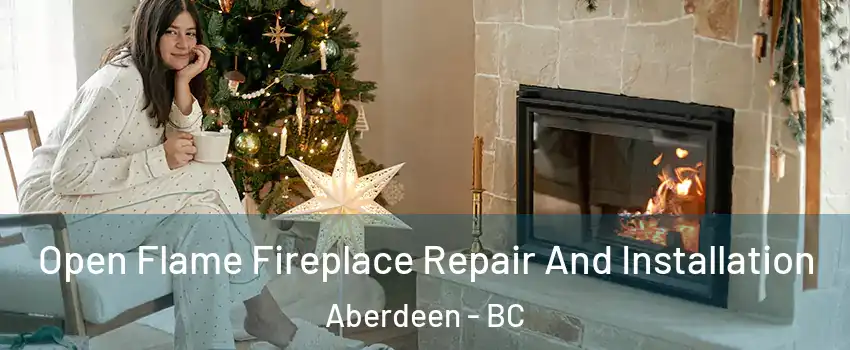  Open Flame Fireplace Repair And Installation Aberdeen - BC