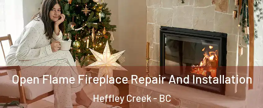  Open Flame Fireplace Repair And Installation Heffley Creek - BC