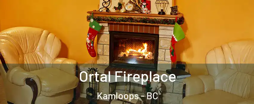 Ortal Fireplace Kamloops - BC