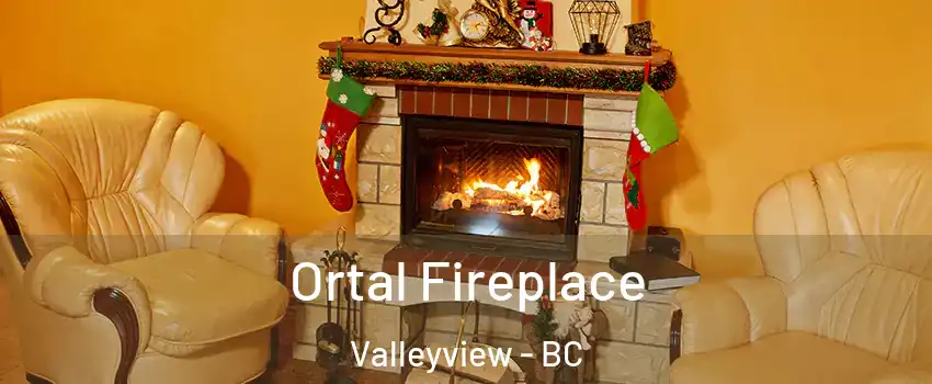 Ortal Fireplace Valleyview - BC